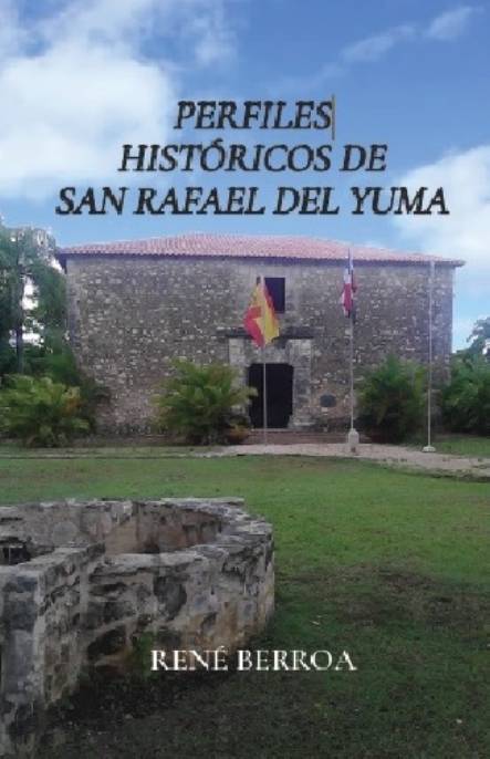 Perfil histórico de San Rafael del Yuma