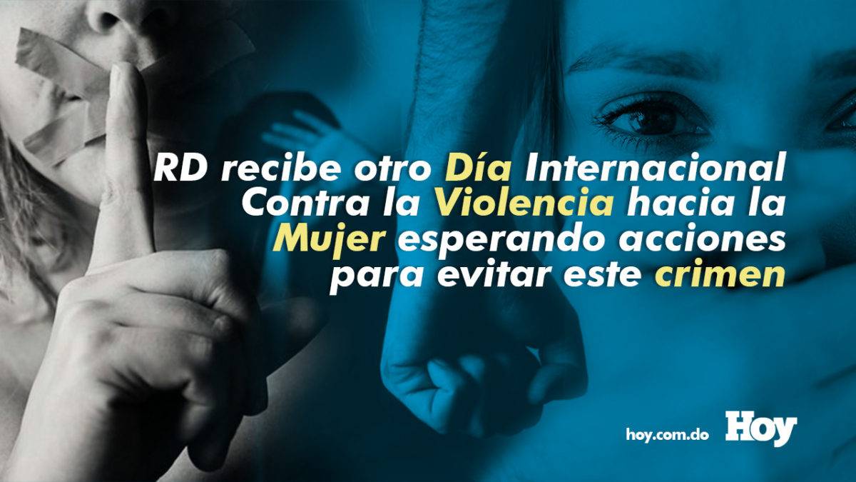 RD recibe otro Día Internacional Contra la Violencia a la Mujer esperando acciones para evitar este crimen