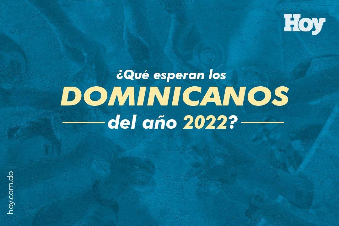 ¿Qué esperan los dominicanos del año 2022?