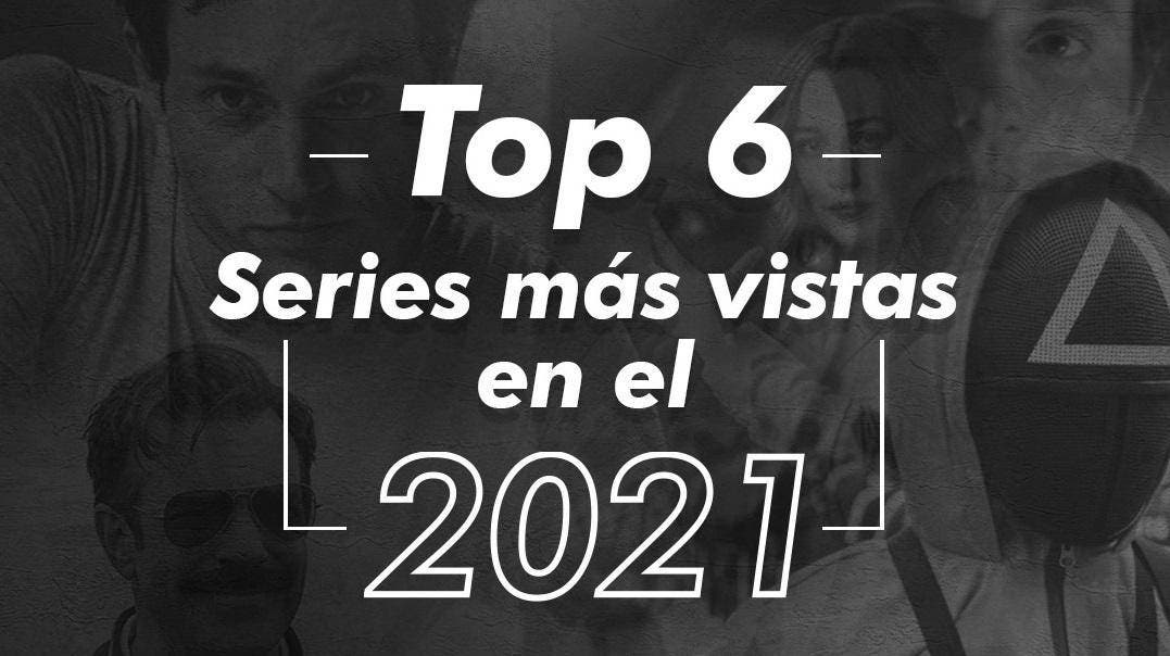 Top 6: series más vistas en el 2021 para ver este fin de semana largo