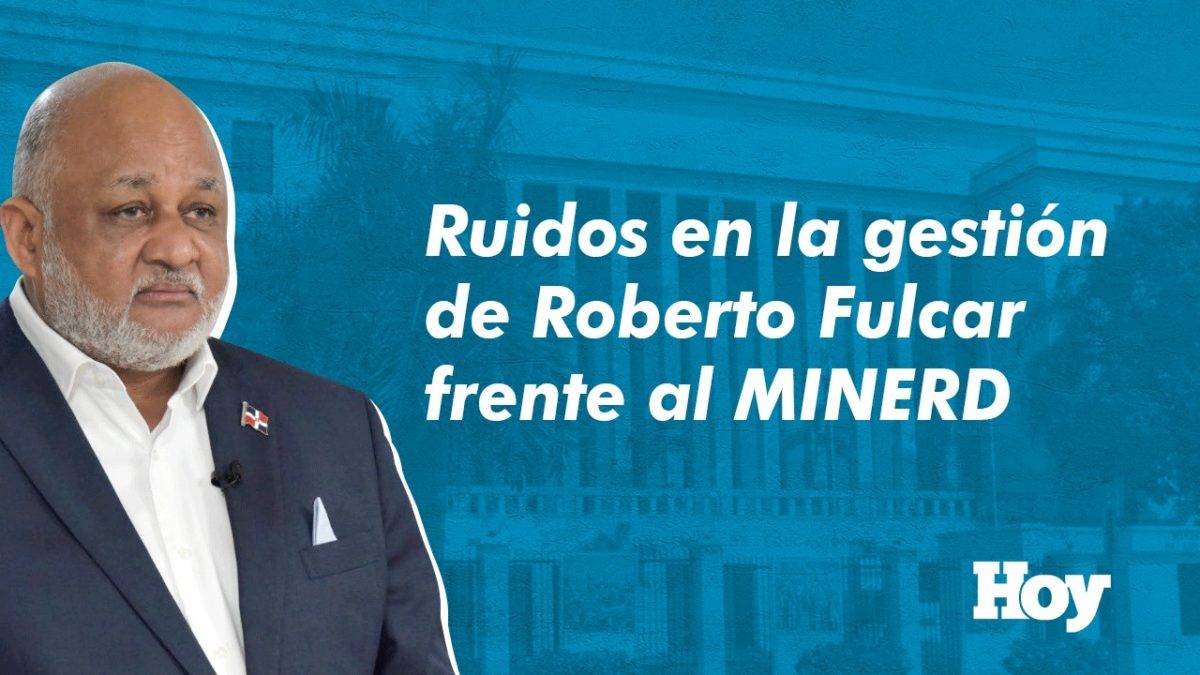 Los ruidos en la gestión de Roberto Fulcar frente al MINERD