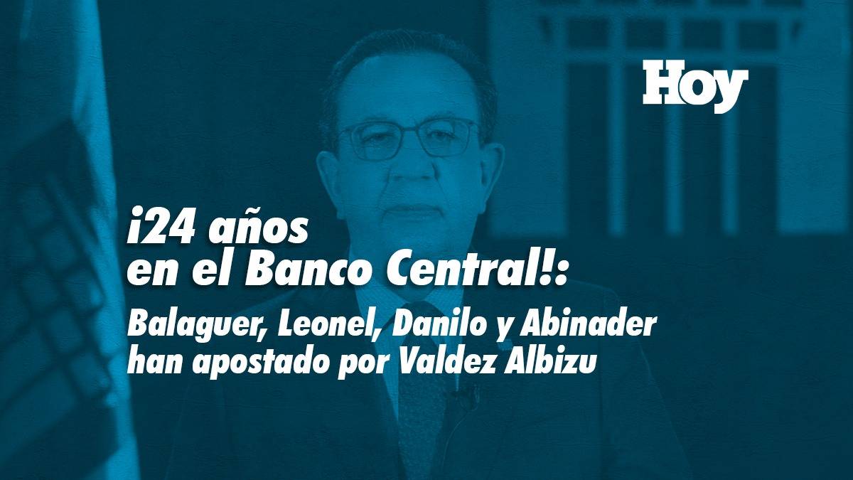 ¡24 años en el Banco Central!: Balaguer, Leonel, Danilo y Abinader han apostado por Valdez Albizu