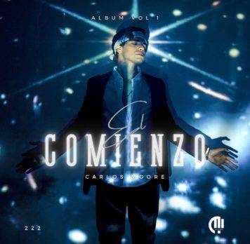 Carlos Moore lanza “El Comienzo”, primer álbum de su carrera