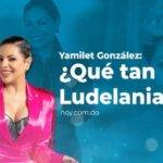 Yamilet González: ¿Qué tan Ludelania es?