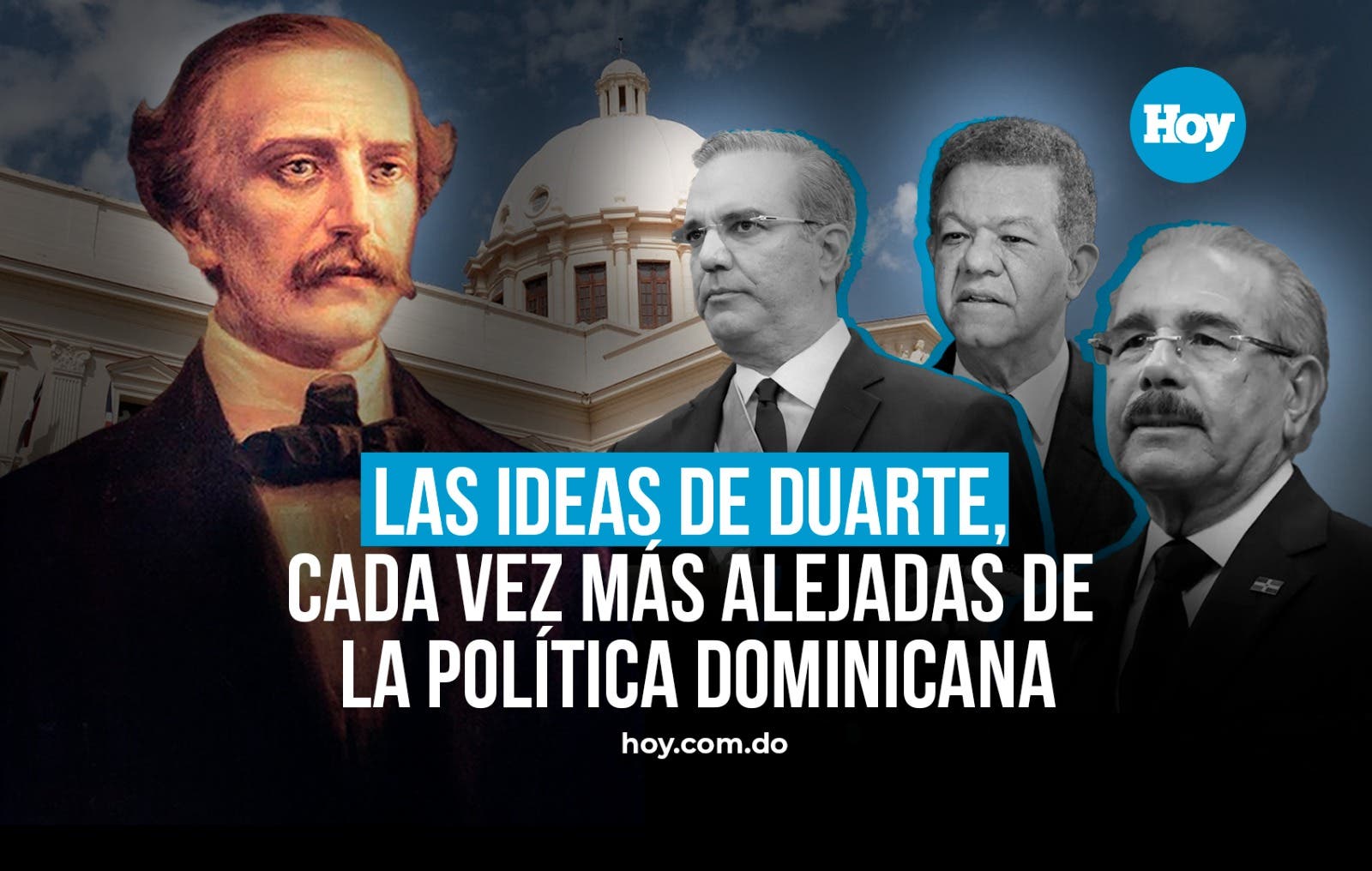 Las ideas de Duarte, cada vez más alejadas de la actual política dominicana